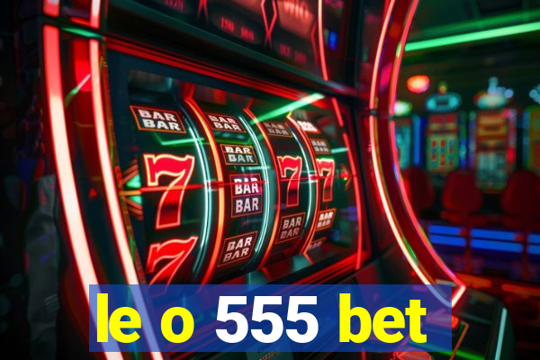 le o 555 bet